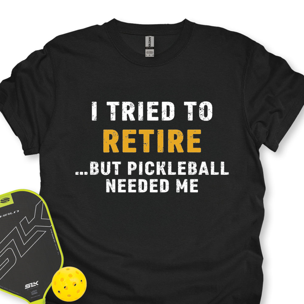I Tried To Retire …But Pickleball Needed Me Unisex T-Shirt - Picklechillz