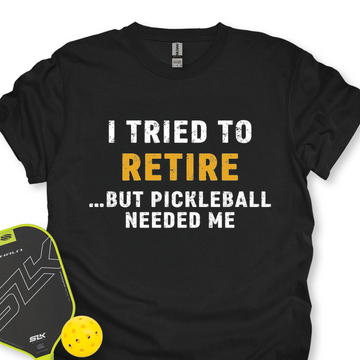 I Tried To Retire …But Pickleball Needed Me Unisex T-Shirt - Picklechillz