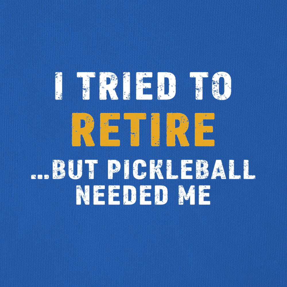 I Tried To Retire …But Pickleball Needed Me Sweatshirt - Picklechillz