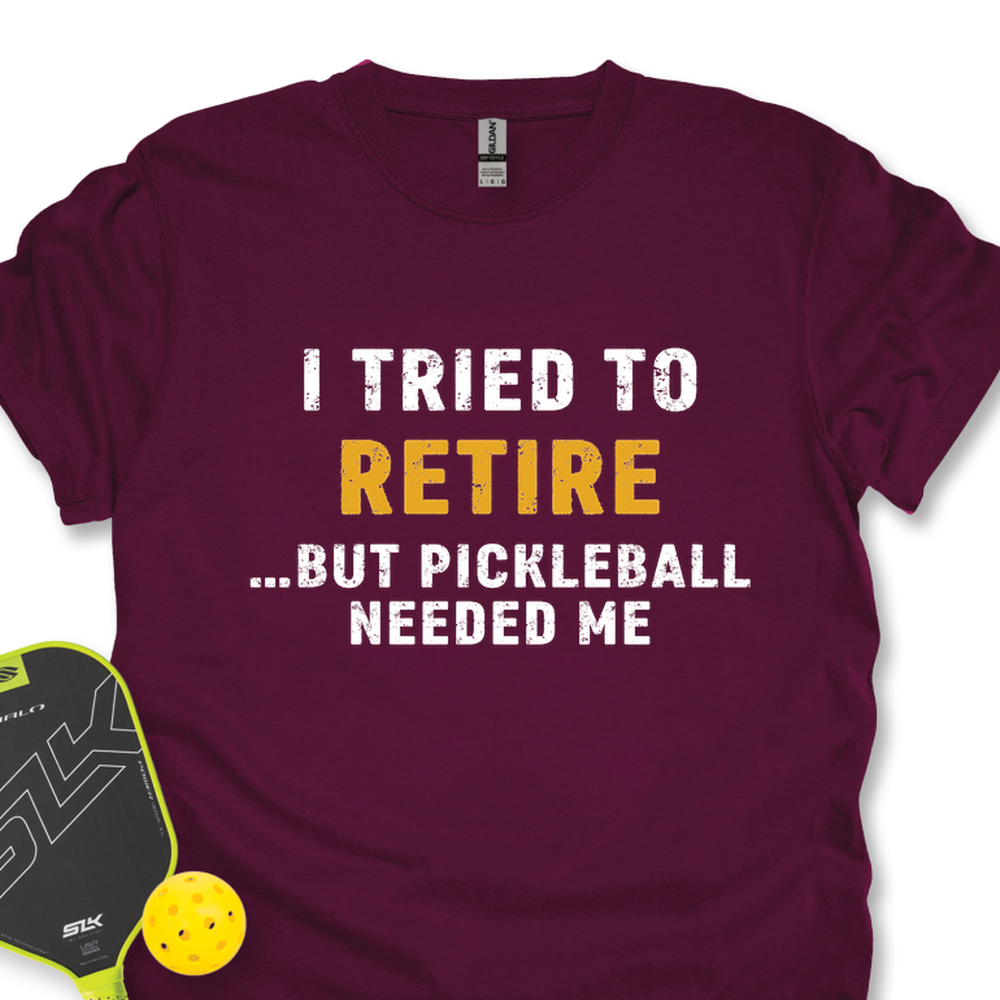 I Tried To Retire …But Pickleball Needed Me Unisex T-Shirt - Picklechillz