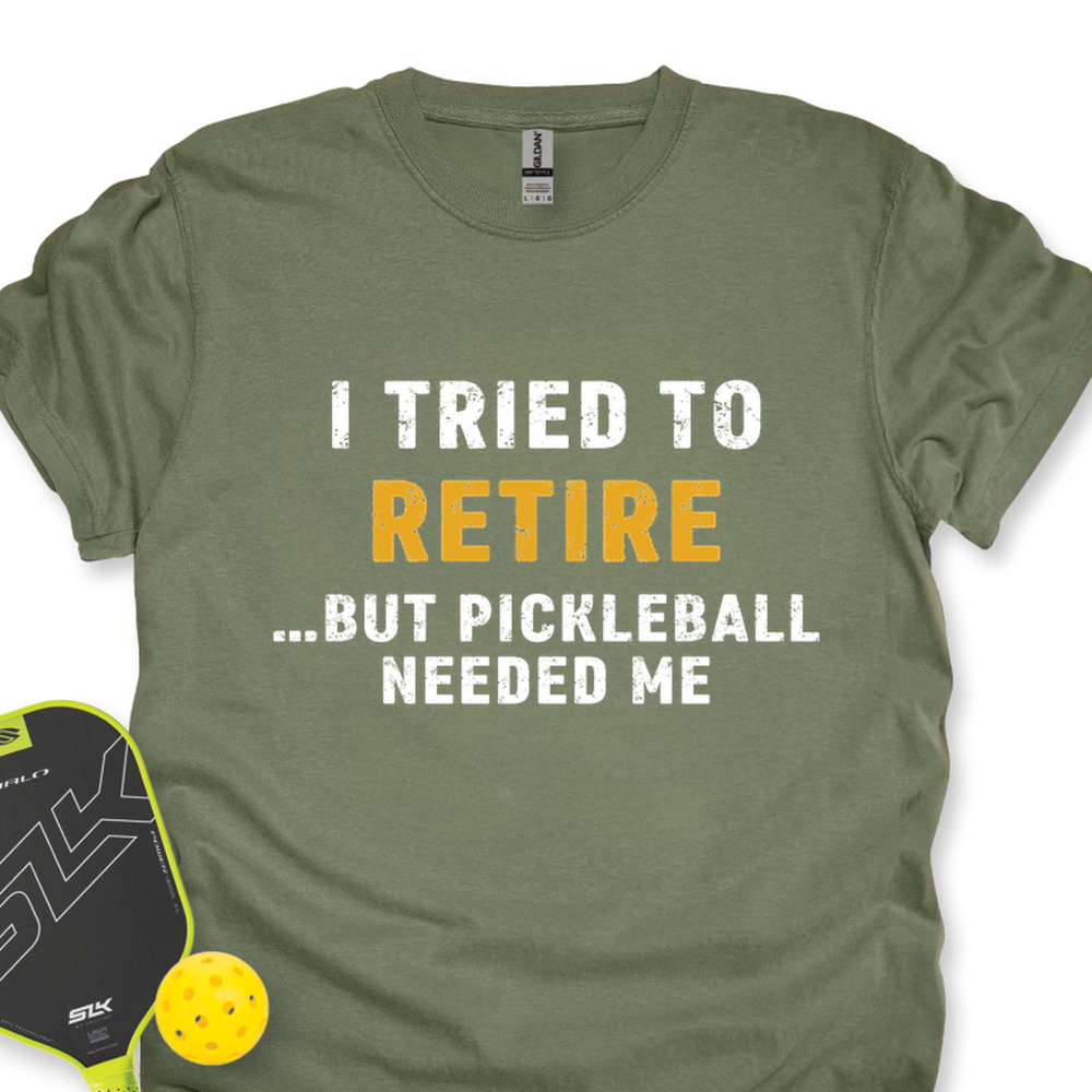 I Tried To Retire …But Pickleball Needed Me Unisex T-Shirt - Picklechillz