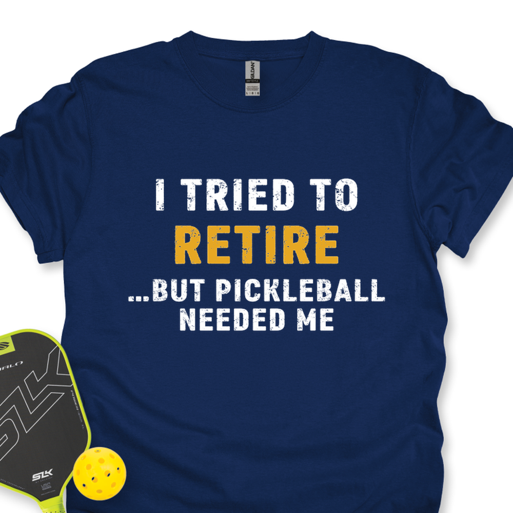 I Tried To Retire …But Pickleball Needed Me Unisex T-Shirt - Picklechillz