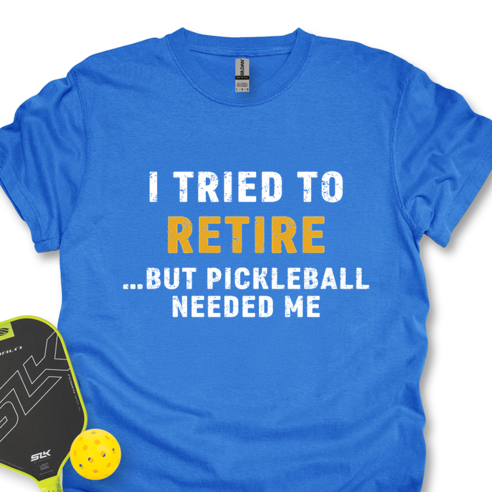 I Tried To Retire …But Pickleball Needed Me Unisex T-Shirt - Picklechillz