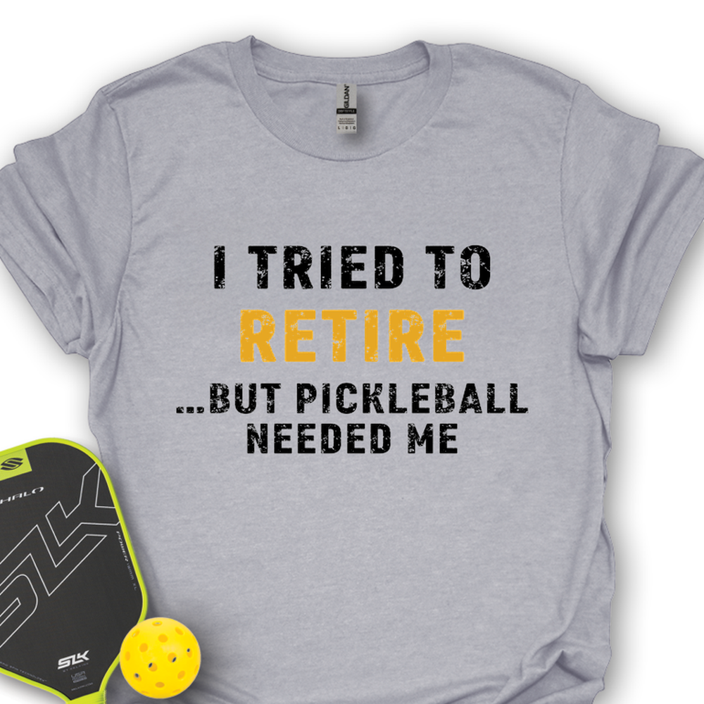 I Tried To Retire …But Pickleball Needed Me Unisex T-Shirt - Picklechillz