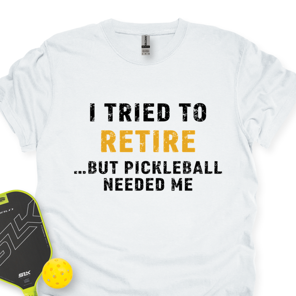 I Tried To Retire …But Pickleball Needed Me Unisex T-Shirt - Picklechillz