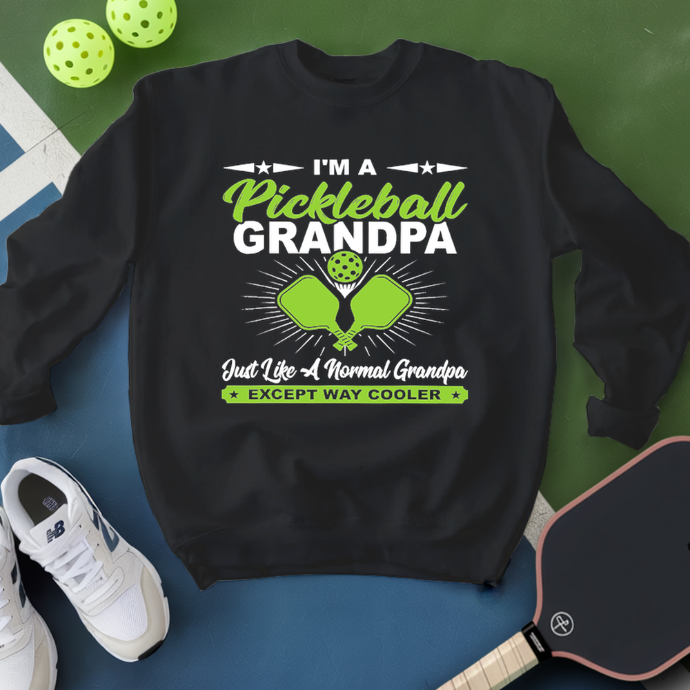 I'm A Pickleball Grandpa Just Like A Normal Grandpa Except Way Cooler Sweatshirt - Picklechillz