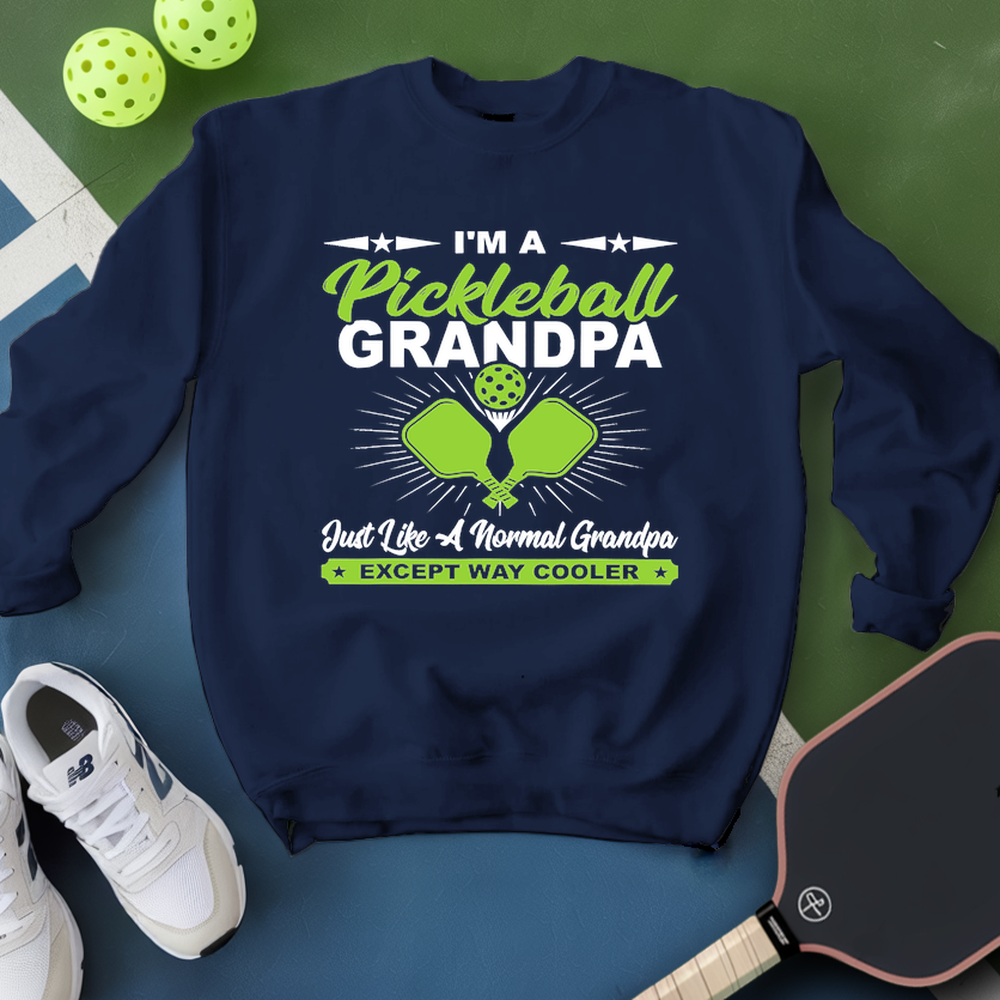 I'm A Pickleball Grandpa Just Like A Normal Grandpa Except Way Cooler Sweatshirt - Picklechillz