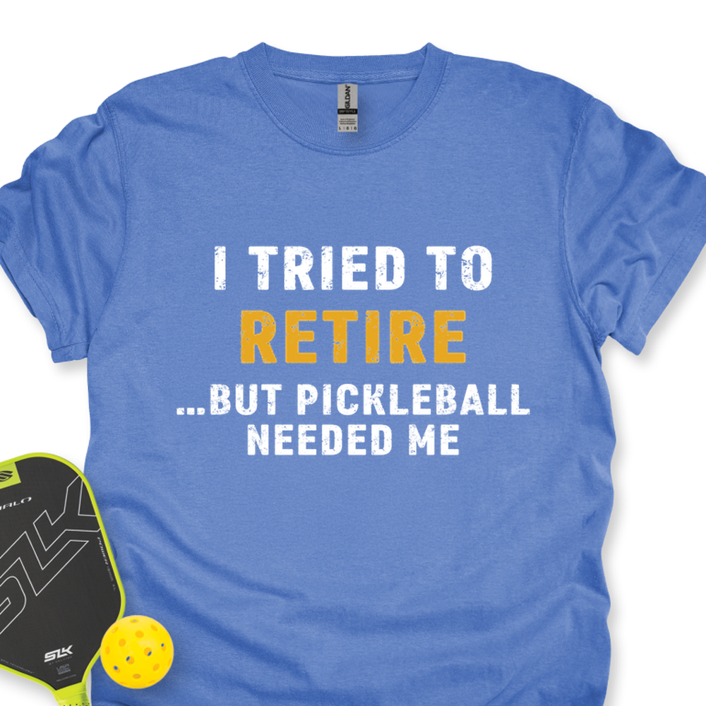 I Tried To Retire …But Pickleball Needed Me Unisex T-Shirt - Picklechillz