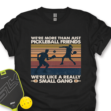 We're More Than Just Pickleball Friends We're like A Really Small Gang Vintage Unisex T-Shirt - Picklechillz
