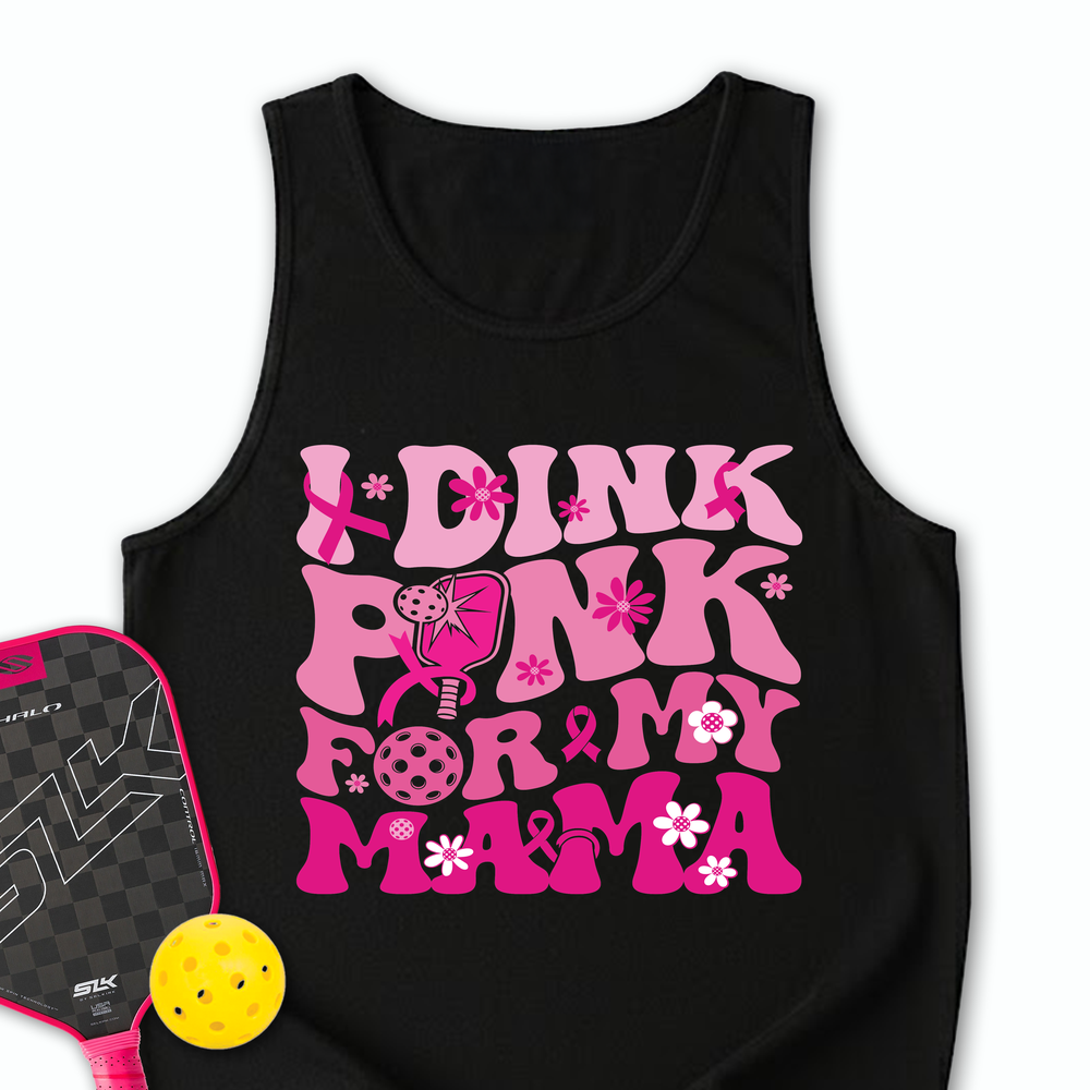 I Dink Pink For My Mama Tank Top - Picklechillz