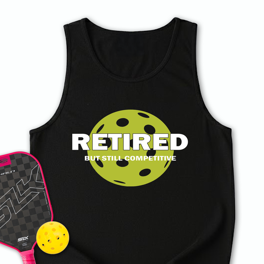 Retired But Still Competitive Tank Top - Picklechillz