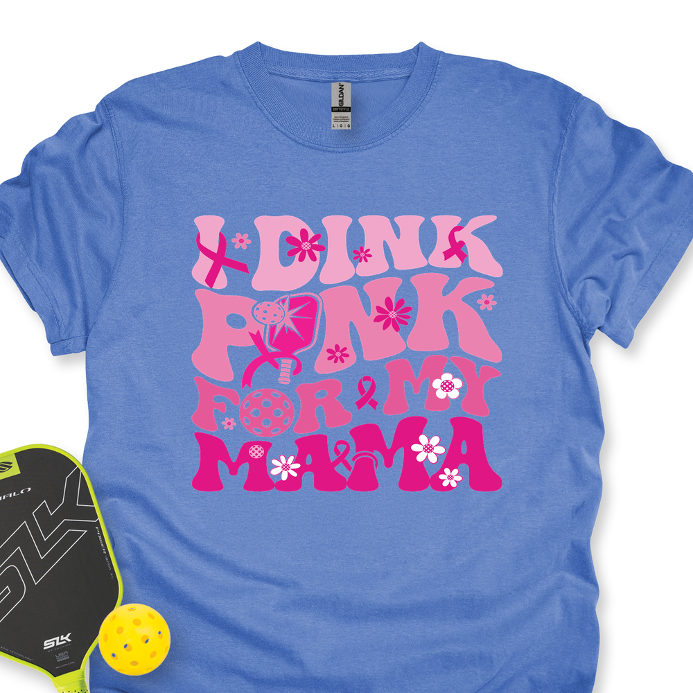 I Dink Pink For My Mama Unisex T-Shirt - Picklechillz