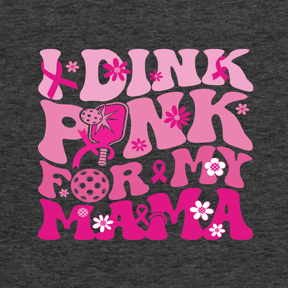 I Dink Pink For My Mama Tank Top - Picklechillz