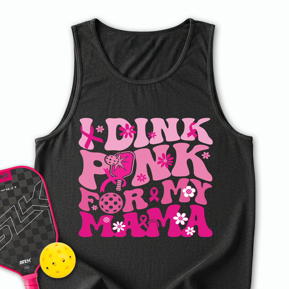 I Dink Pink For My Mama Tank Top - Picklechillz
