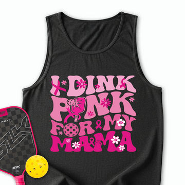 I Dink Pink For My Mama Tank Top - Picklechillz
