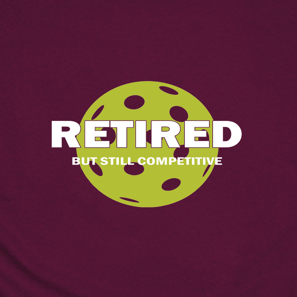 Retired But Still Competitive Unisex T-Shirt - Picklechillz