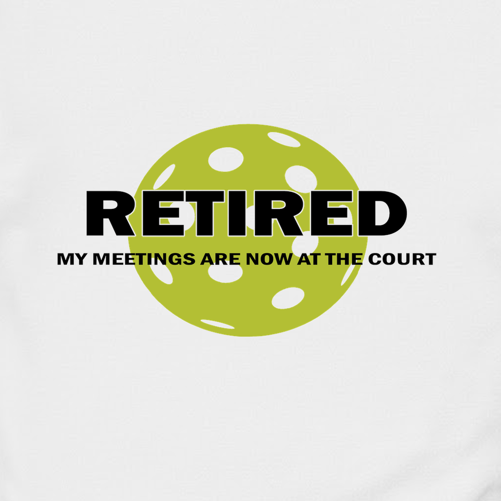 Retired My Meetings Are Now At The Court Sweatshirt - Picklechillz