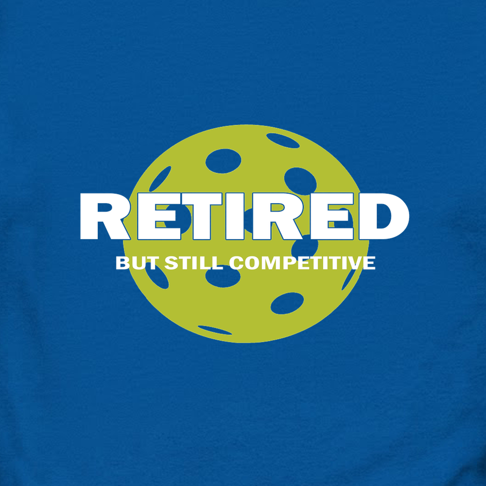 Retired But Still Competitive Long Sleeve - Picklechillz