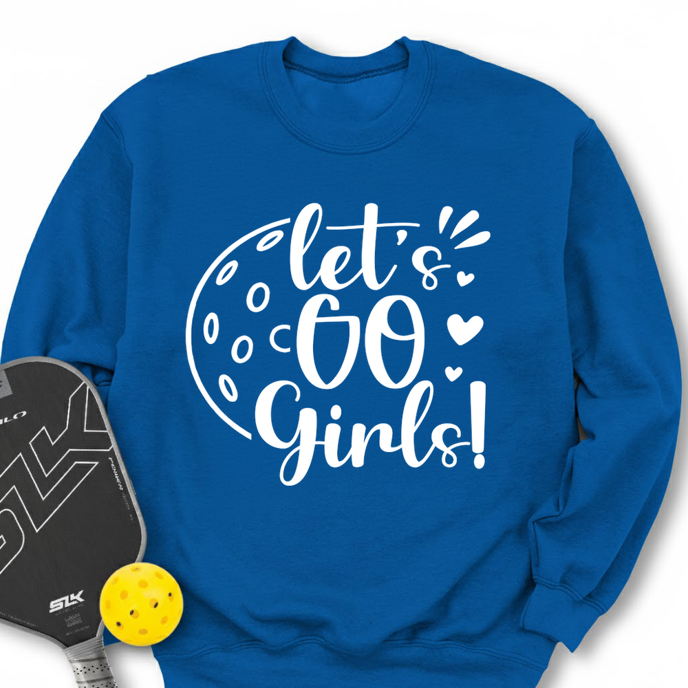 Let's Go Girl For Player Sweatshirt - Picklechillz