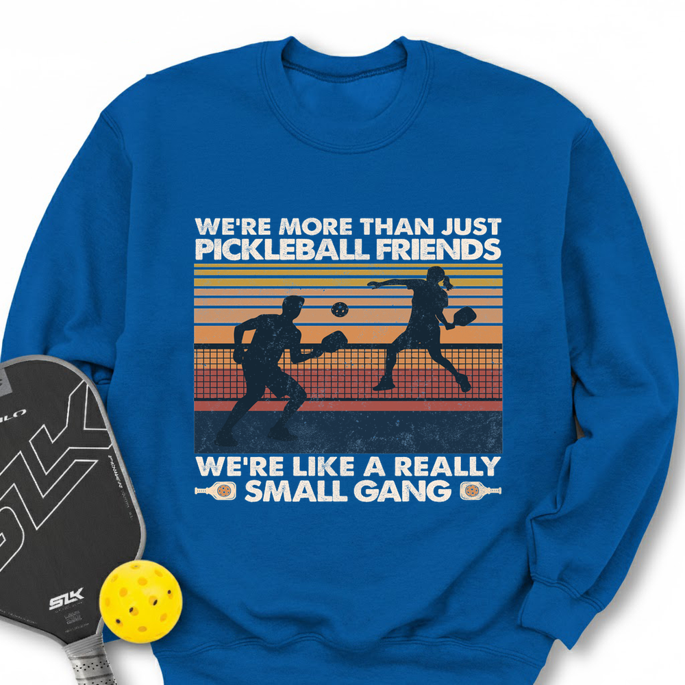 We're More Than Just Pickleball Friends We're like A Really Small Gang Vintage Sweatshirt - Picklechillz