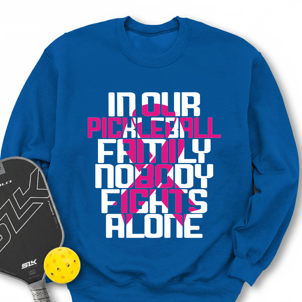 In Our Pickleball Family, Nobody Fights Alone Sweatshirt - Picklechillz
