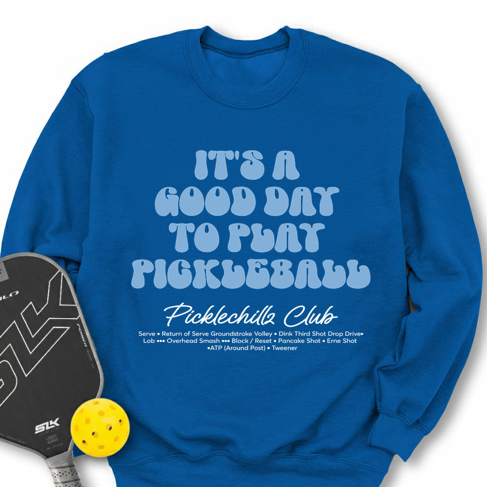 It’s a Good Day to Play Pickleball Club Sweatshirt - Picklechillz