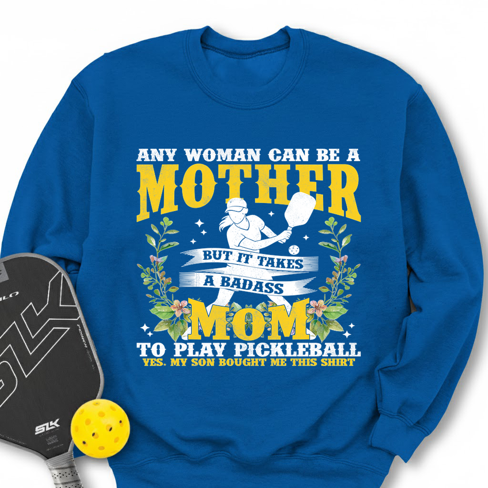 Any Woman Can Be A Mother, Mom To Play Pickleball  V2 Sweatshirt - Picklechillz