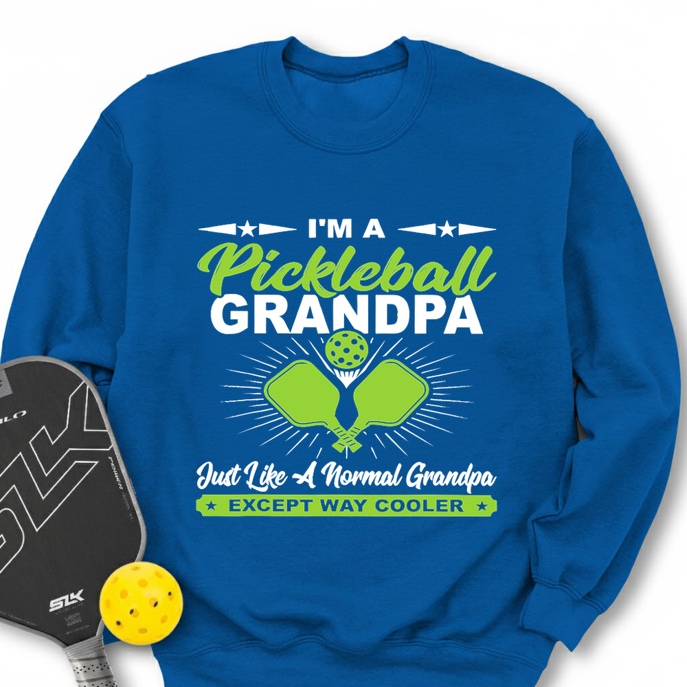 I'm A Pickleball Grandpa Just Like A Normal Grandpa Except Way Cooler Sweatshirt - Picklechillz