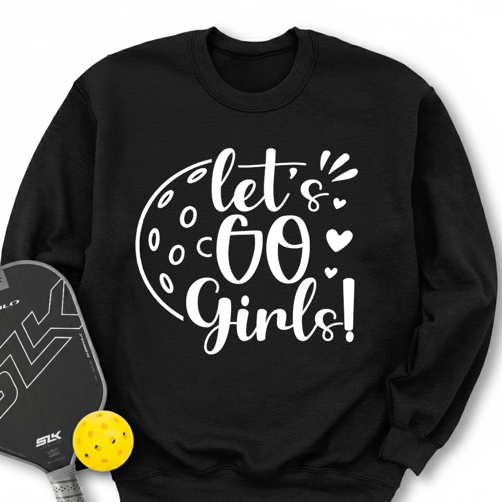 Let's Go Girl For Player Sweatshirt - Picklechillz