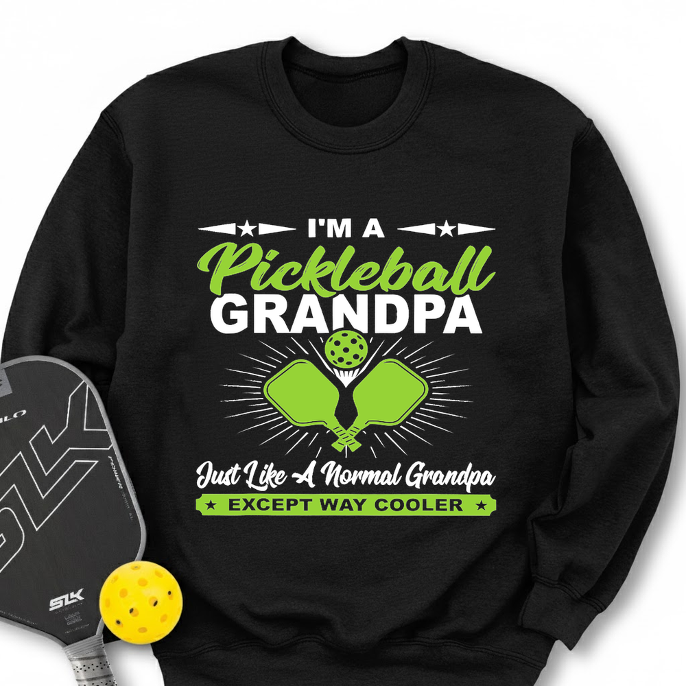 I'm A Pickleball Grandpa Just Like A Normal Grandpa Except Way Cooler Sweatshirt - Picklechillz