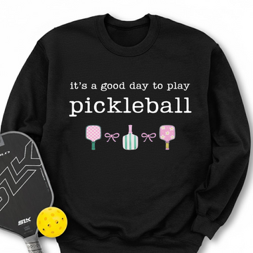 It's a good day to play Pickleball Sweatshirt - Picklechillz