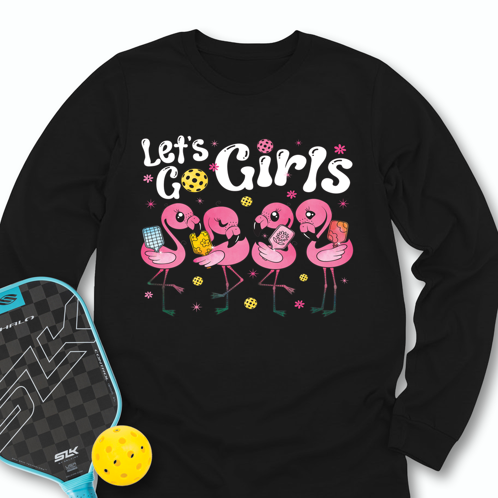Let'S Go Girls Flamingo Pickleball For Her Long Sleeve - Picklechillz