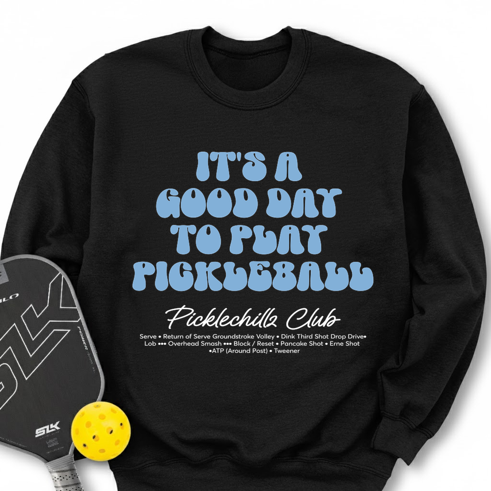 It’s a Good Day to Play Pickleball Club Sweatshirt - Picklechillz