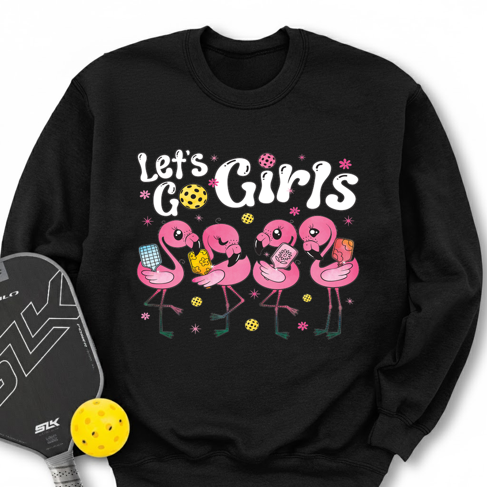 Let'S Go Girls Flamingo Pickleball For Her Sweatshirt - Picklechillz