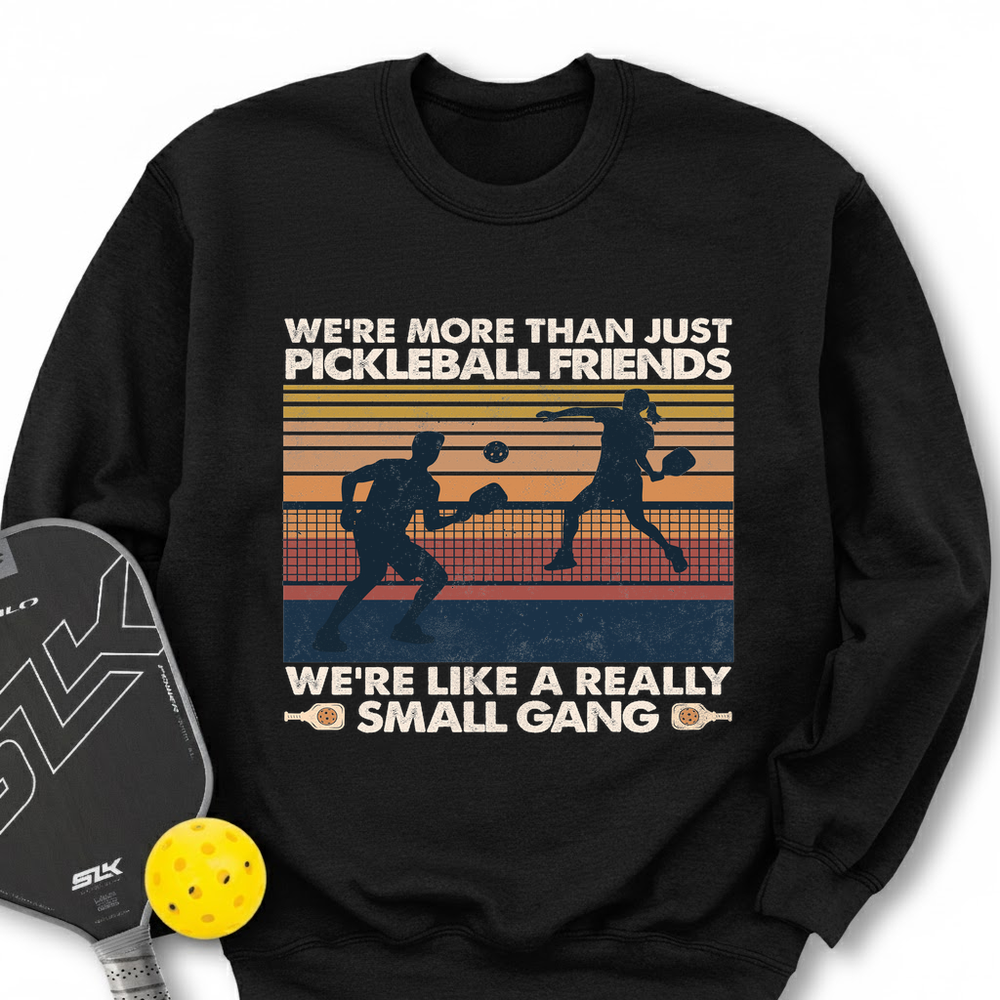 We're More Than Just Pickleball Friends We're like A Really Small Gang Vintage Sweatshirt - Picklechillz
