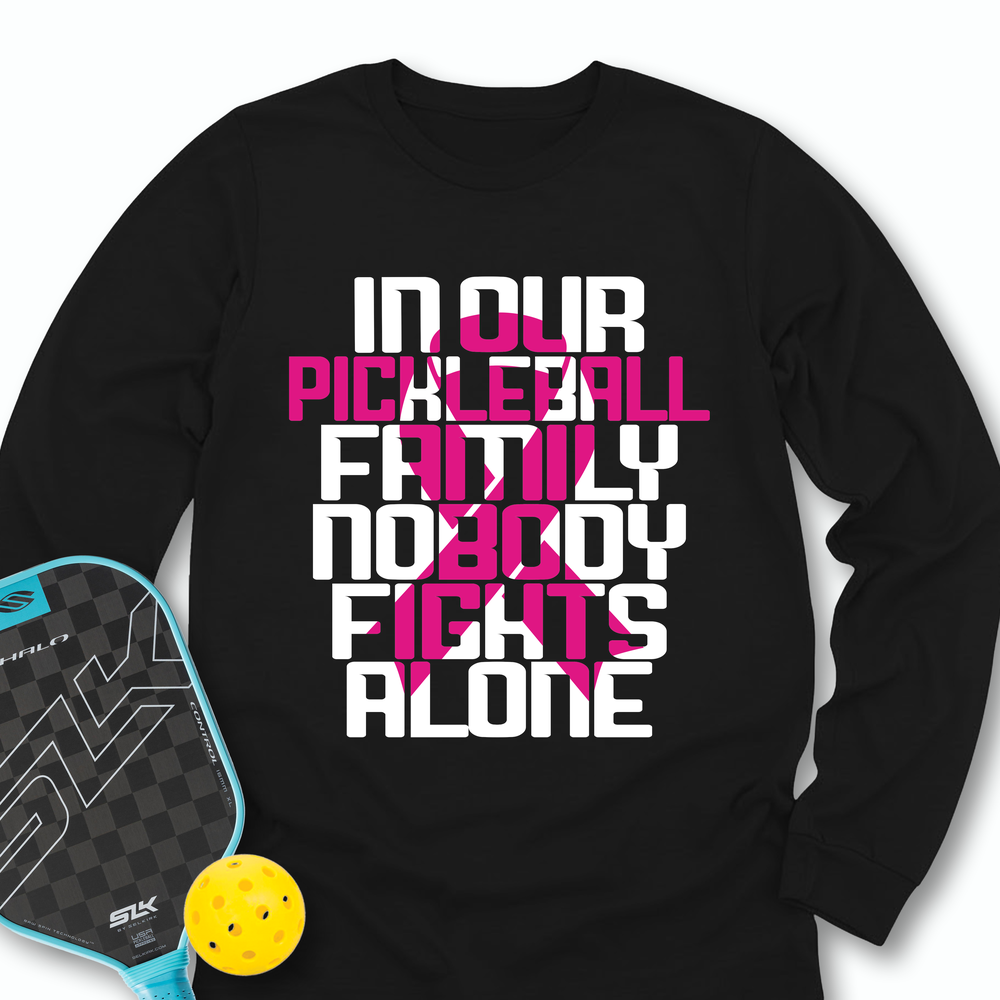 In Our Pickleball Family, Nobody Fights Alone Long Sleeve - Picklechillz