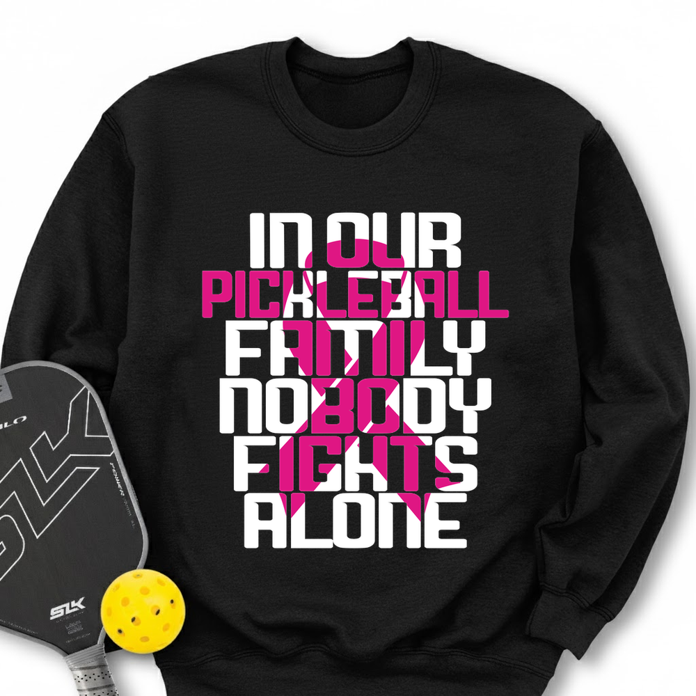 In Our Pickleball Family, Nobody Fights Alone Sweatshirt - Picklechillz