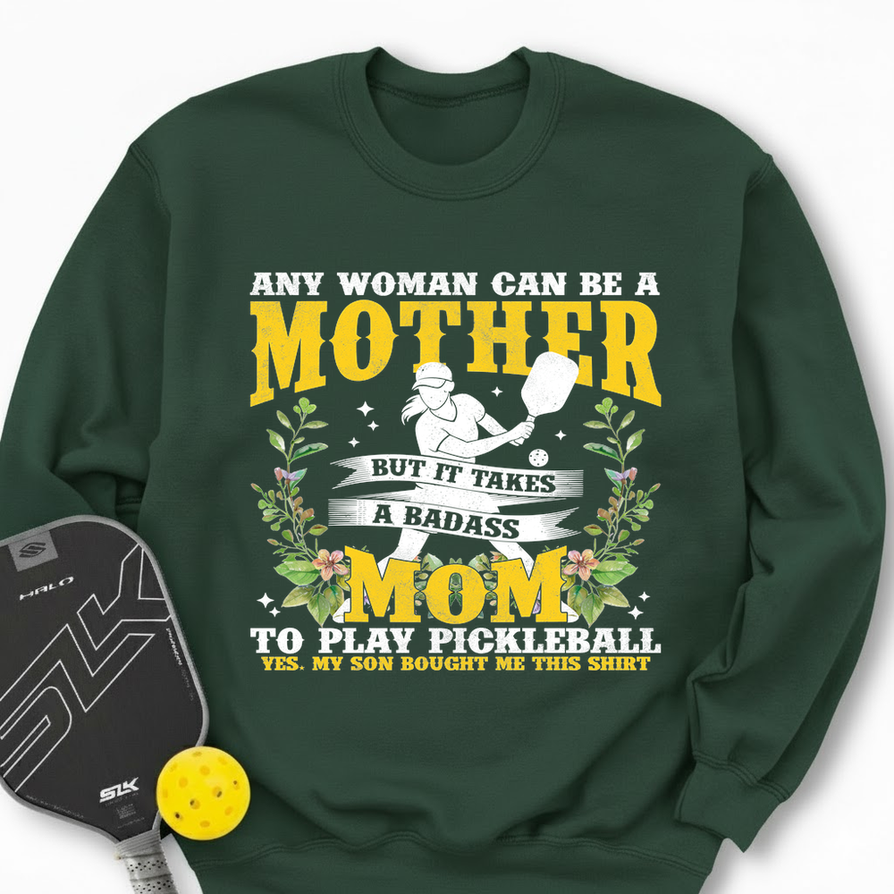 Any Woman Can Be A Mother, Mom To Play Pickleball  V2 Sweatshirt - Picklechillz
