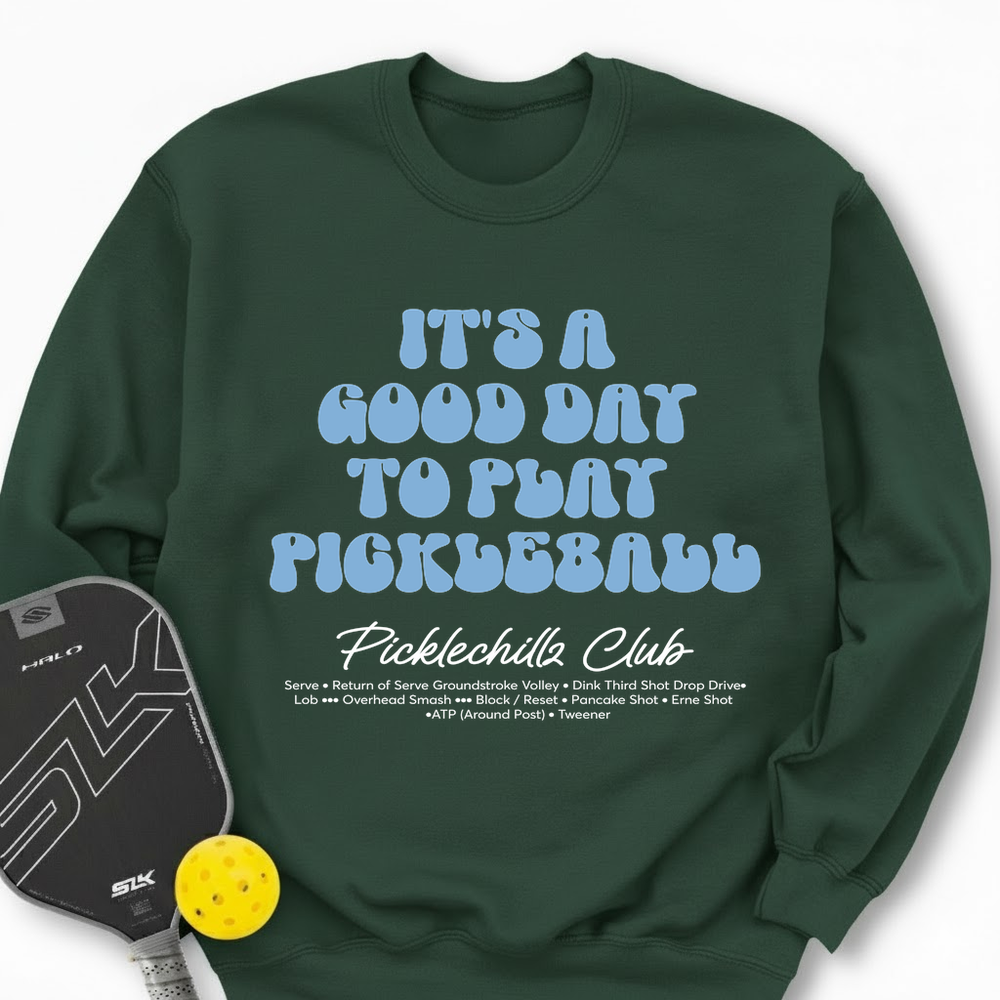 It’s a Good Day to Play Pickleball Club Sweatshirt - Picklechillz