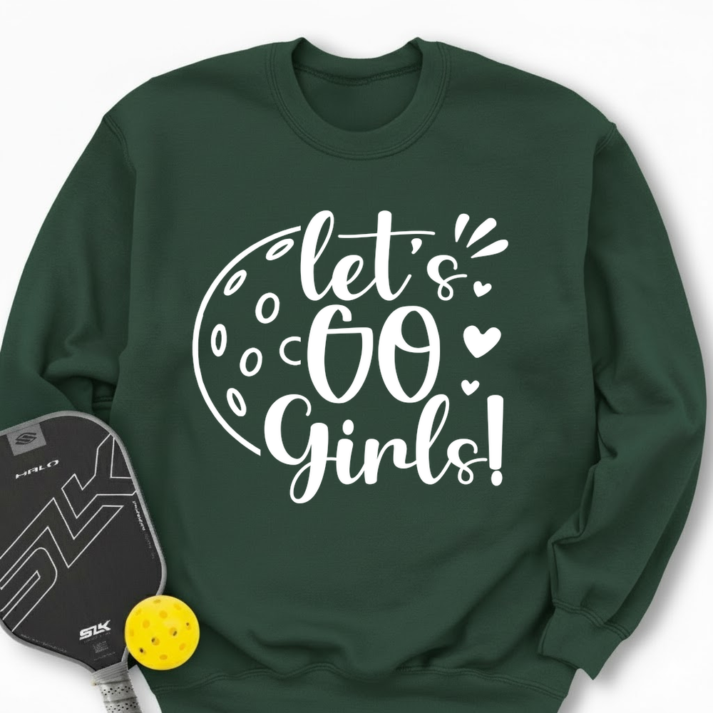 Let's Go Girl For Player Sweatshirt - Picklechillz