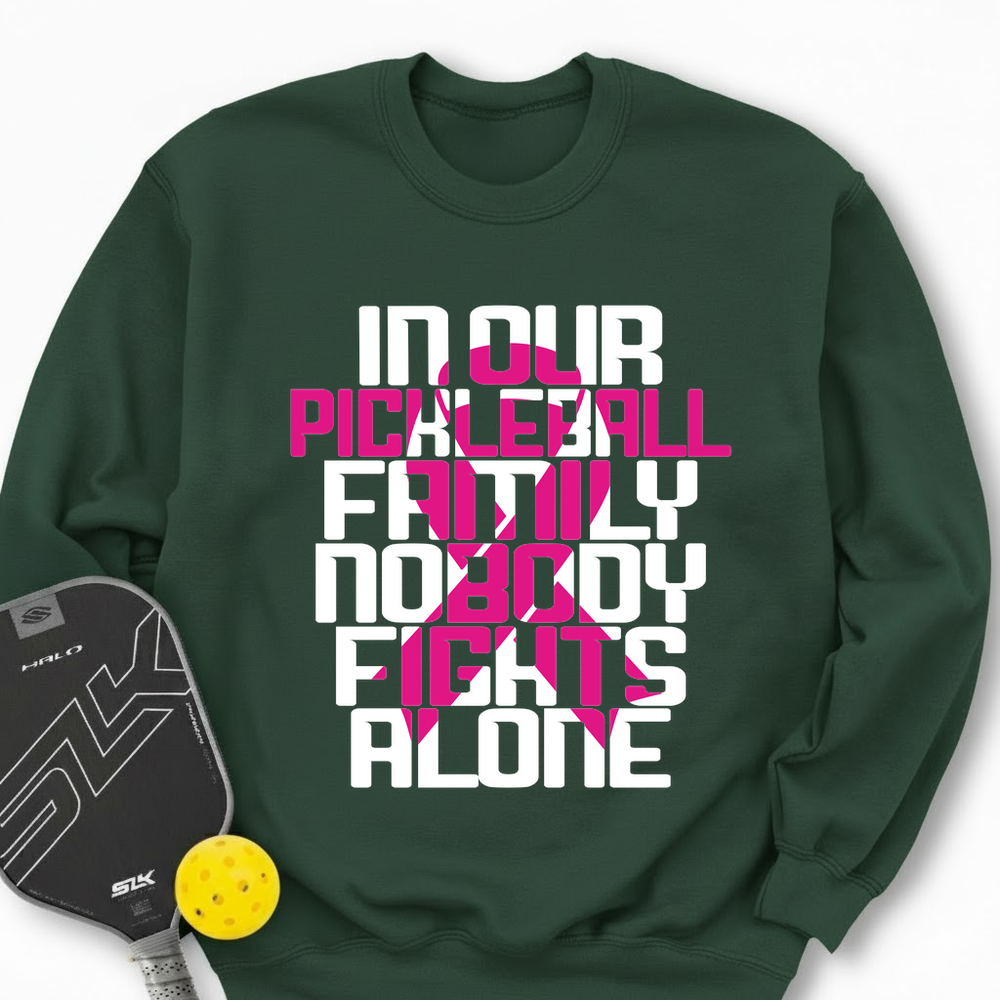 In Our Pickleball Family, Nobody Fights Alone Sweatshirt - Picklechillz