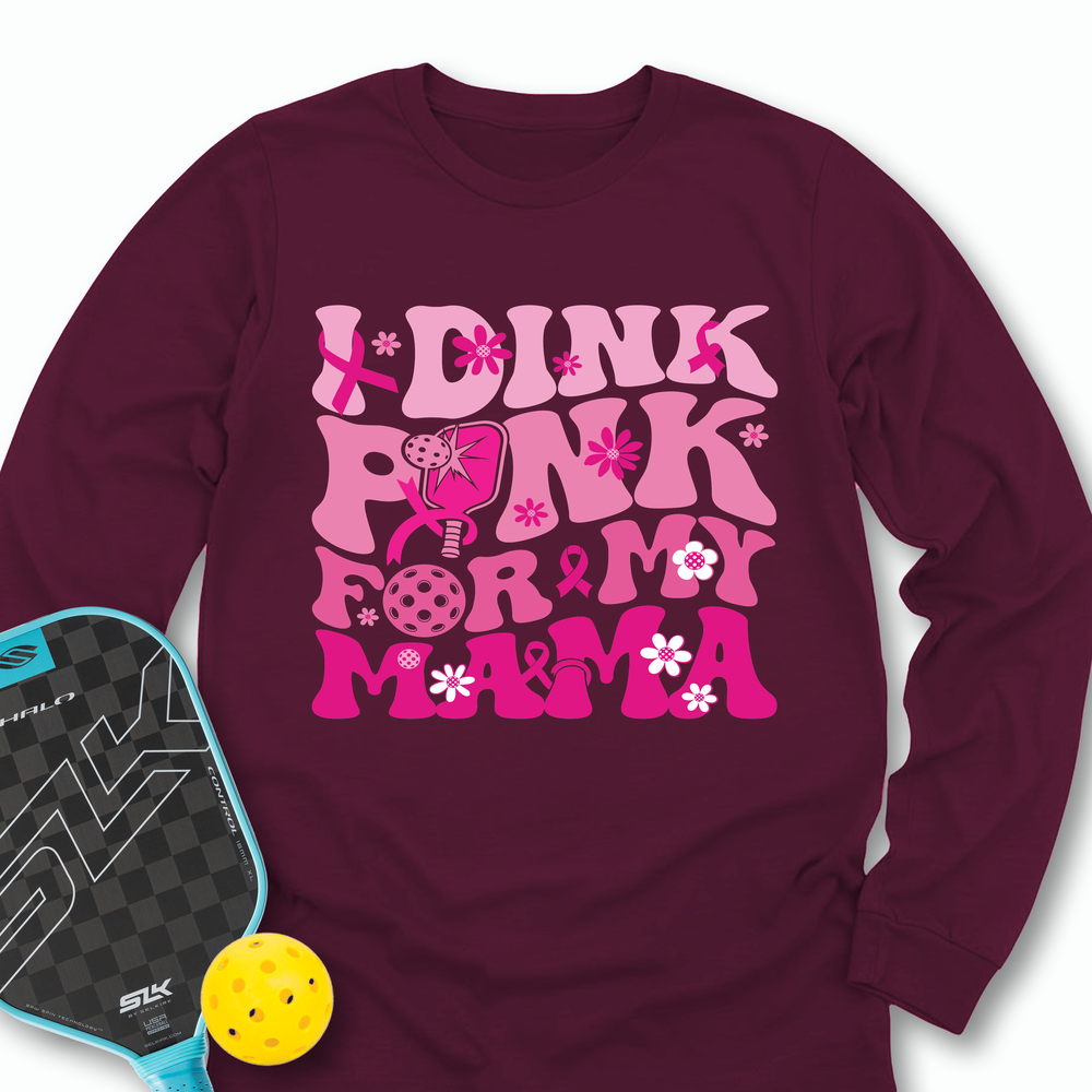 I Dink Pink For My Mama Long Sleeve - Picklechillz