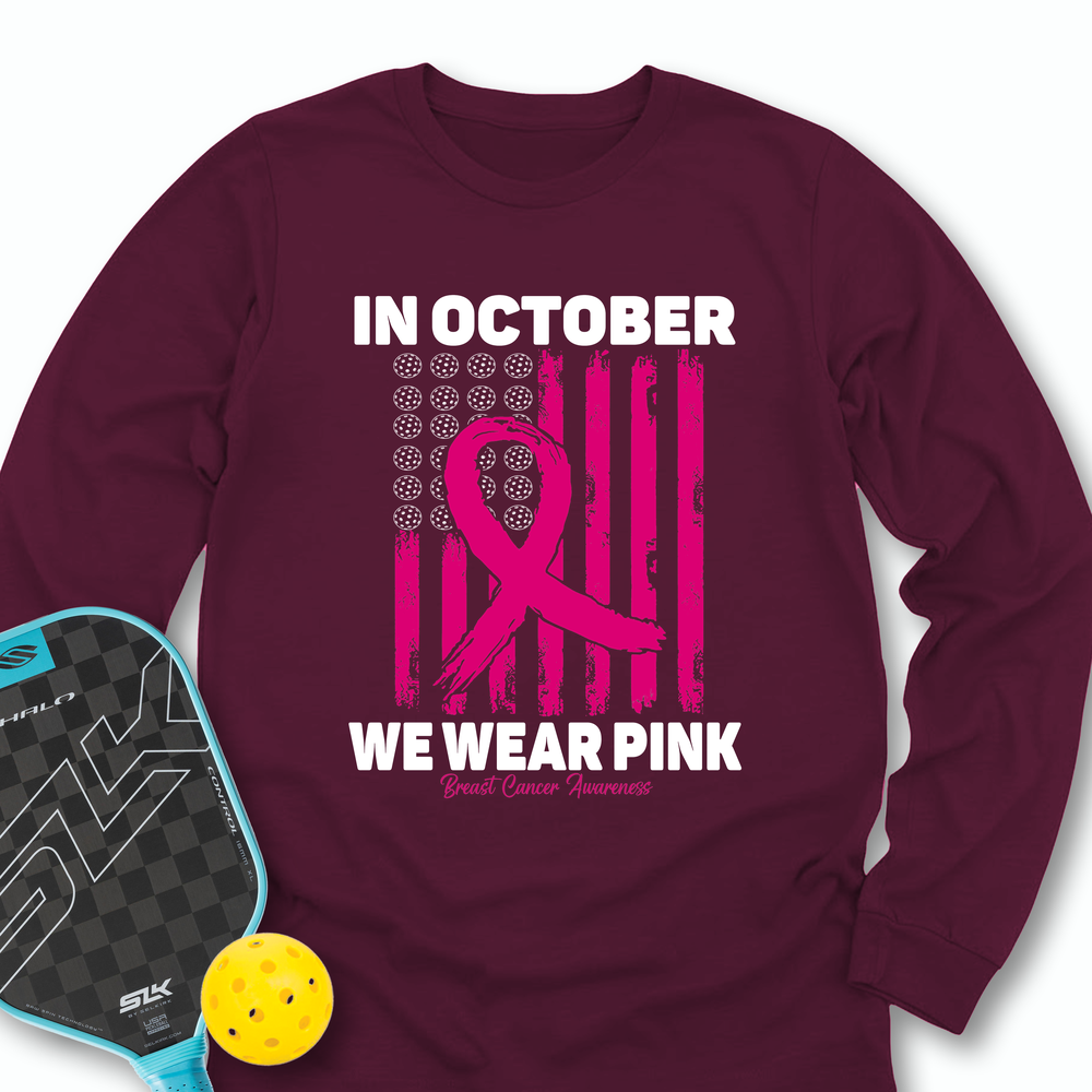 In October We Wear Pink Breast Cancer Awareness Flag Long Sleeve - Picklechillz