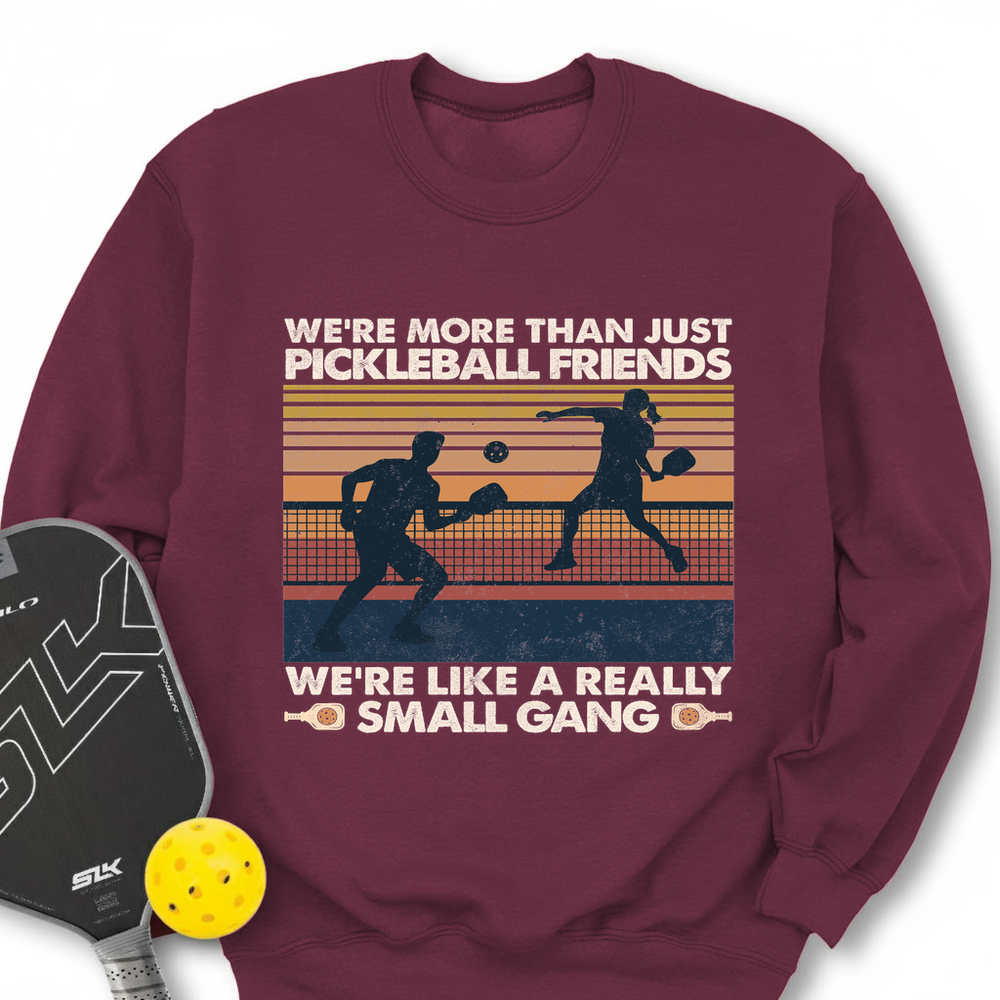 We're More Than Just Pickleball Friends We're like A Really Small Gang Vintage Sweatshirt - Picklechillz