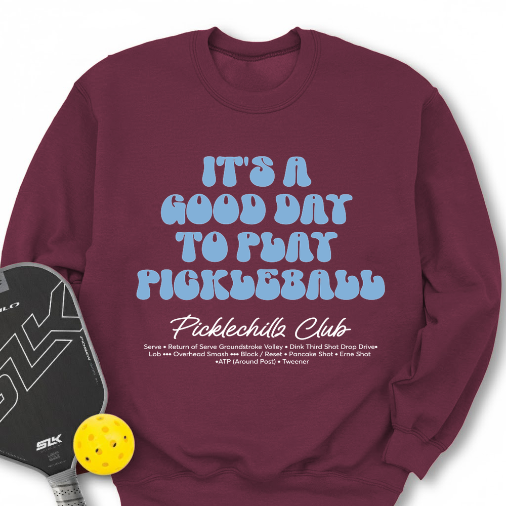 It’s a Good Day to Play Pickleball Club Sweatshirt - Picklechillz