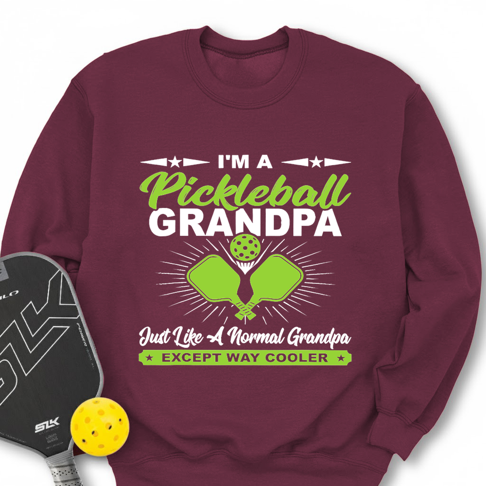 I'm A Pickleball Grandpa Just Like A Normal Grandpa Except Way Cooler Sweatshirt - Picklechillz
