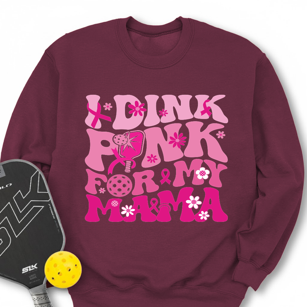 I Dink Pink For My Mama Sweatshirt - Picklechillz