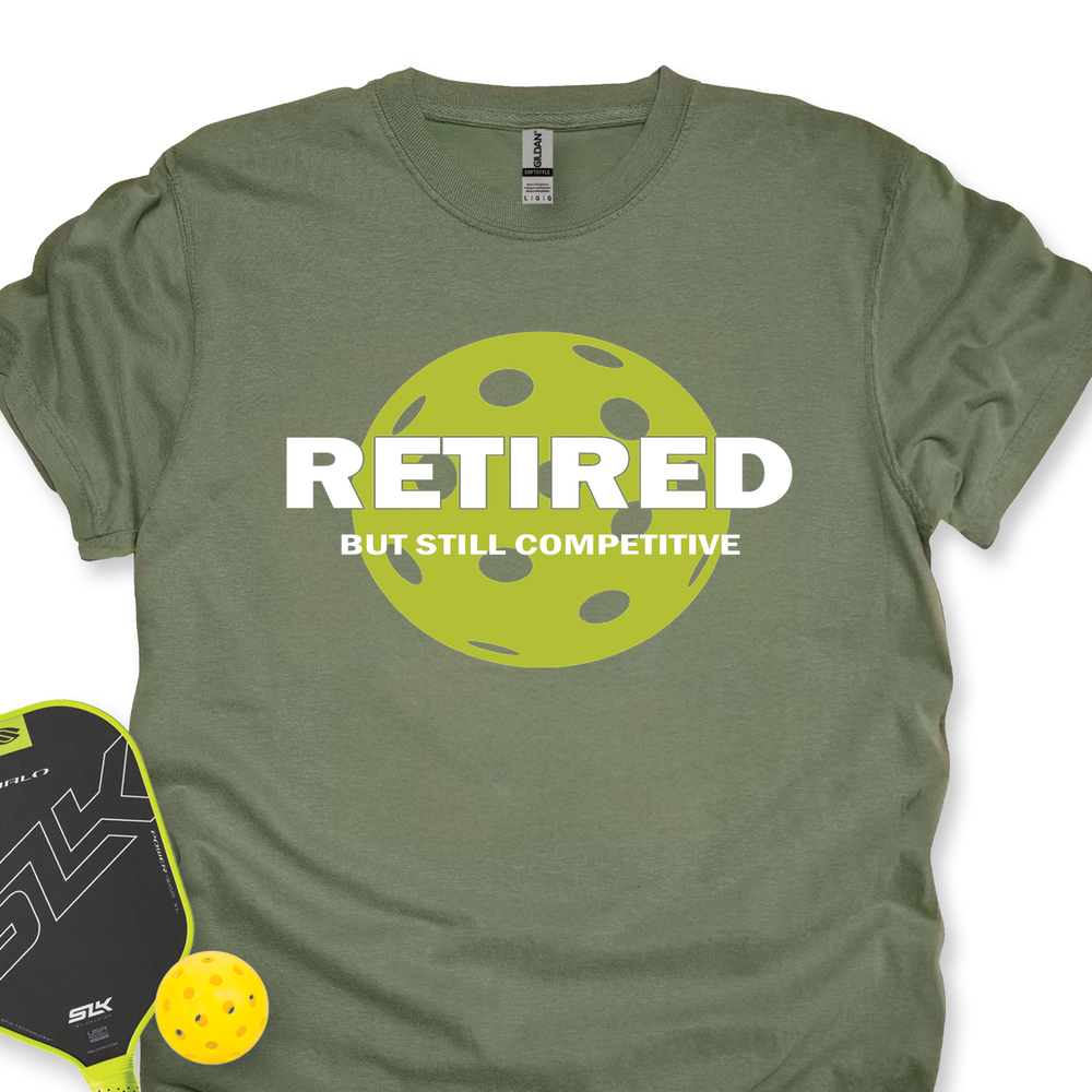 Retired But Still Competitive Unisex T-Shirt - Picklechillz