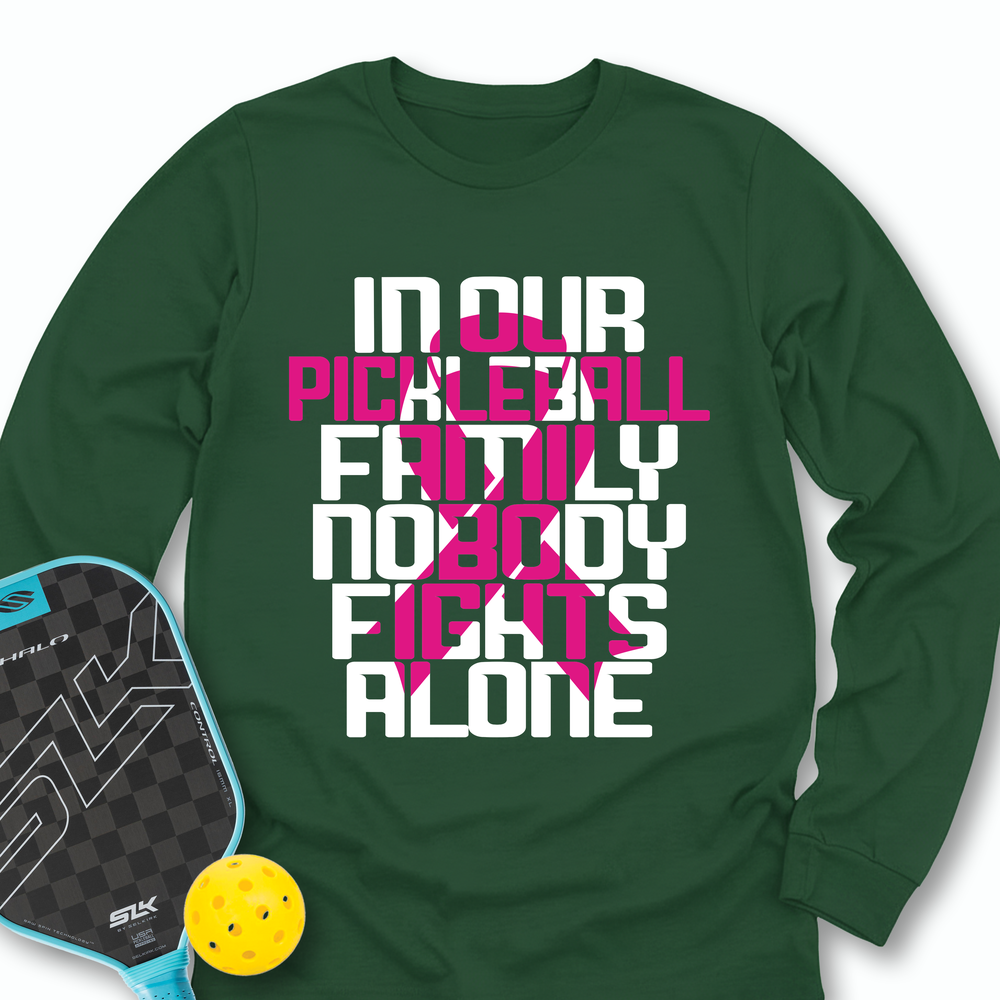 In Our Pickleball Family, Nobody Fights Alone Long Sleeve - Picklechillz