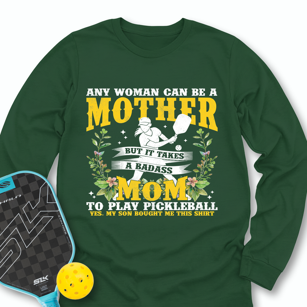 Any Woman Can Be A Mother, Mom To Play Pickleball  V2 Long Sleeve - Picklechillz